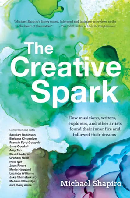 The Creative Spark: How Writers, Musicians, Chefs, and Other Artists Found Their Voice and Followed Their Dreams
