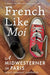 French Like Moi: A Midwesterner in Paris by Scott Dominic Carpenter