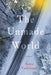 The Unmade World by Steve Yarbrough