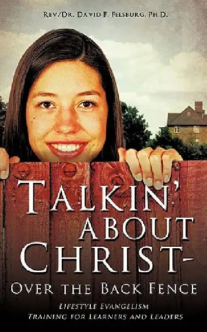 Talkin' about Christ - Over the Back Fence by David F. Felsburg