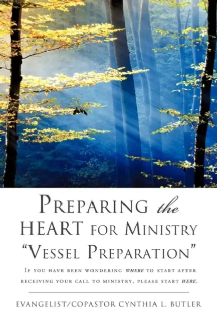 Preparing the HEART for Ministry Vessel Preparation by Evangelist Copastor Cynthia L. Butler