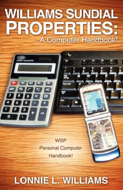 Williams Sundial Properties: A Computer Handbook! by Lonnie L. Williams