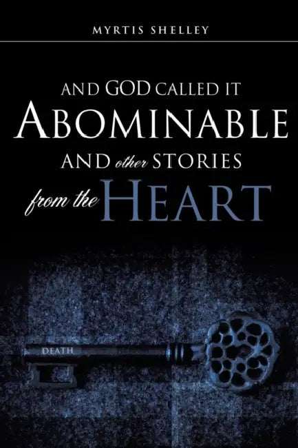 And God Called It Abominable and Other Stories from the Heart by Myrtis Shelley