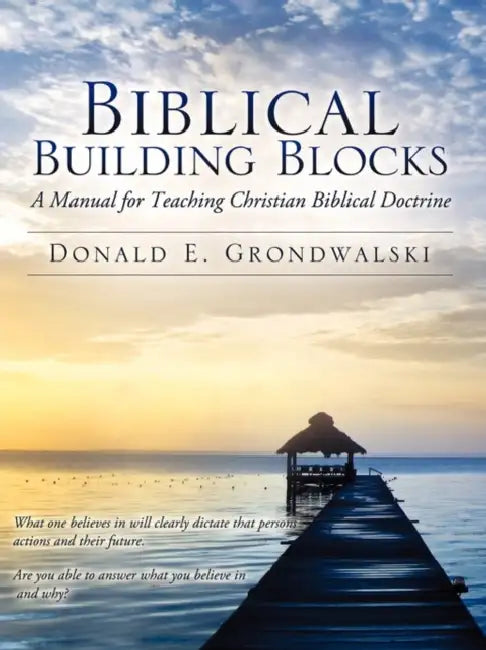 Biblical Building Blocks by Donald E. Grondwalski