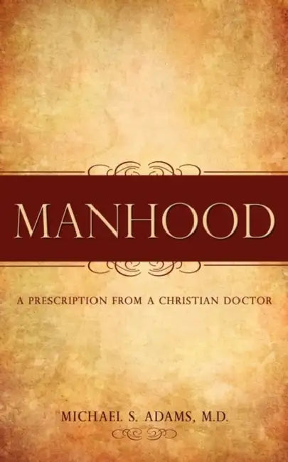 Manhood by M. D. Michael S. Adams