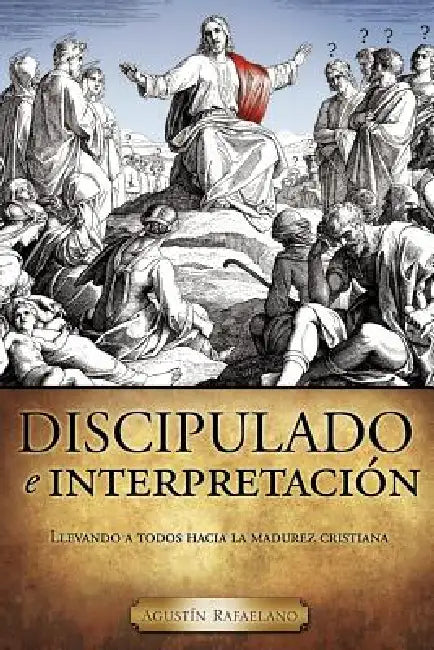 Discipulado e interpretación by Agustín Rafaelano