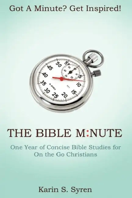 The Bible Minute by Karin S. Syren