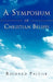 A Symposium of Christian Beliefs by Richard Peltier