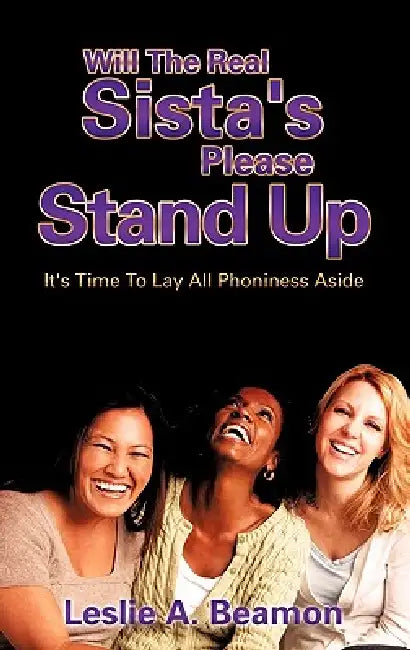 Will The Real Sista's Please Stand Up by Leslie A. Beamon