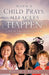 When a Child Prays, Miracles Happen by Bonnie J. Heath