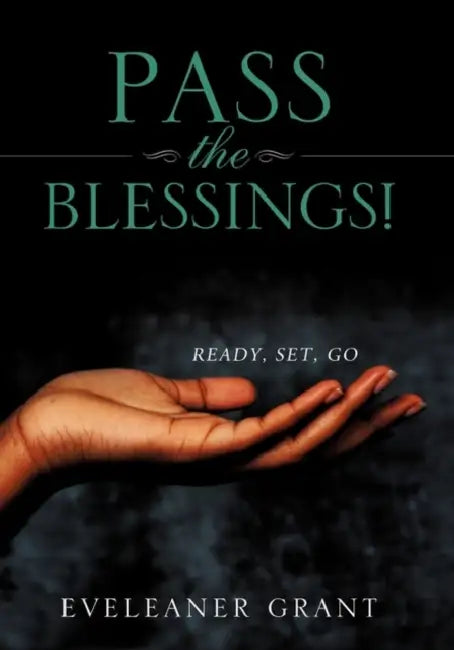 Pass the Blessings! by Eveleaner Grant