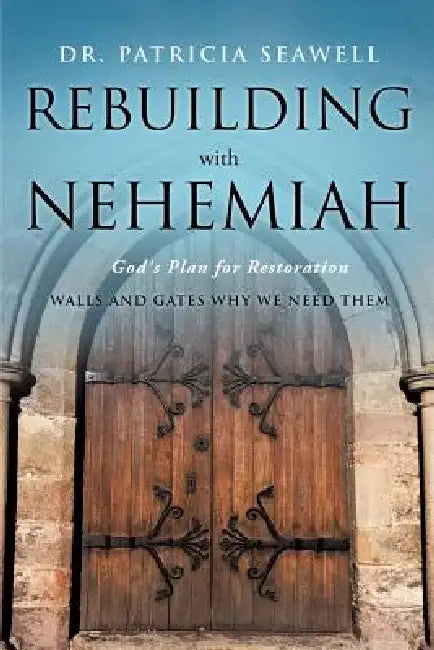 Rebuilding with Nehemiah by Patricia Seawell
