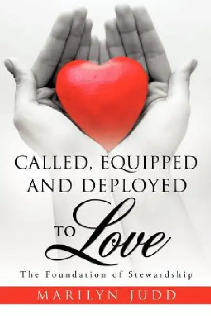 Called, Equipped and Deployed to Love by Marilyn Judd
