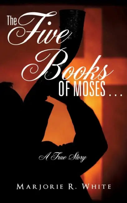 The Five Books of Moses . . . by Marjorie A. White