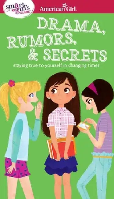 A Smart Girl's Guide: Drama, Rumors & Secrets: Staying True to Yourself in Changing Times by Nancy Holyoke