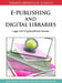 E-Publishing and Digital Libraries: Legal and Organizational Issues by Ioannis Iglezakis, Tatiana-Eleni Synodinou, Sarantos Kapidakis