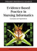 Evidence-Based Practice in Nursing Informatics: Concepts and Applications by Andrew Cashin, Robyn Cook