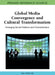 Global Media Convergence and Cultural Transformation: Emerging Social Patterns and Characteristics by Dal Yong Jin