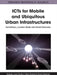 ICTs for Mobile and Ubiquitous Urban Infrastructures: Surveillance, Locative Media and Global Networks by Rodrigo J. Firmino, Fabio Duarte, Clovis Ultramari