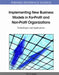 Implementing New Business Models in For-Profit and Non-Profit Organizations: Technologies and Applications by Te Fu Chen