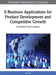E-Business Applications for Product Development and Competitive Growth: Emerging Technologies by In Lee