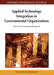 Applied Technology Integration in Governmental Organizations: New E-Government Research by Vishanth Weerakkody