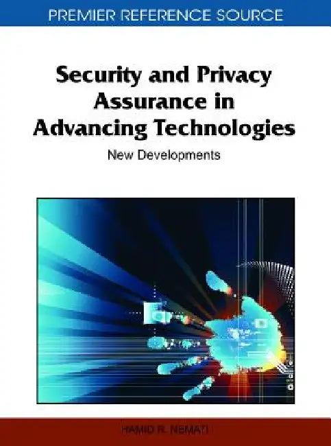 Security and Privacy Assurance in Advancing Technologies: New Developments by Hamid Nemati