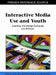 Interactive Media Use and Youth: Learning, Knowledge Exchange and Behavior by Elza Dunkels, Gun-Marie Franberg, Camilla Hallgren