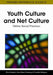 Youth Culture and Net Culture: Online Social Practices by Elza Dunkels, Gun-Marie Franberg, Camilla Hallgren