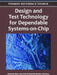 Design and Test Technology for Dependable Systems-on-Chip by Raimund Ubar, Jaan Raik, Heinrich Theodor Vierhaus