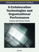 E-Collaboration Technologies and Organizational Performance: Current and Future Trends by Ned Kock