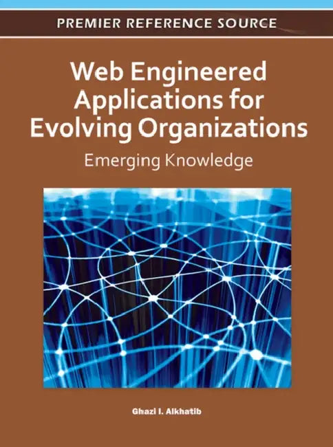 Web Engineered Applications for Evolving Organizations: Emerging Knowledge by Ghazi Alkhatib