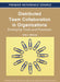 Distributed Team Collaboration in Organizations: Emerging Tools and Practices by Kathy L. Milhauser