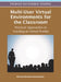 Multi-User Virtual Environments for the Classroom: Practical Approaches to Teaching in Virtual Worlds by Giovanni Vincenti, James Braman