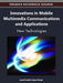 Innovations in Mobile Multimedia Communications and Applications: New Technologies by Ismail Khalil, Edgar R. Weippl
