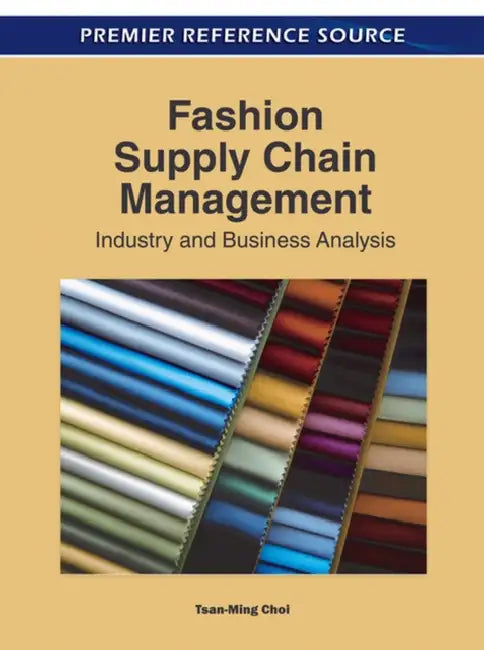 Fashion Supply Chain Management: Industry and Business Analysis by Tsan-Ming Choi