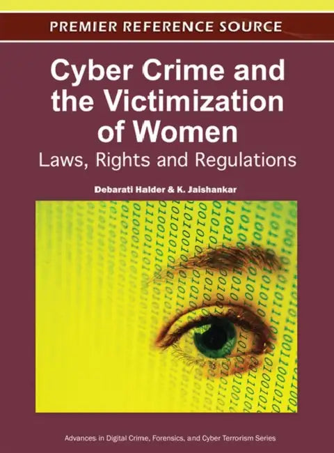 Cyber Crime and the Victimization of Women: Laws, Rights and Regulations by Debarati Halder, K. Jaishankar