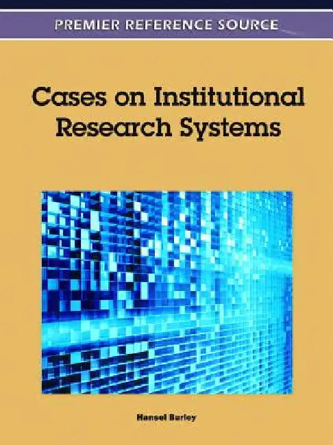Cases on Institutional Research Systems by Hansel Burley