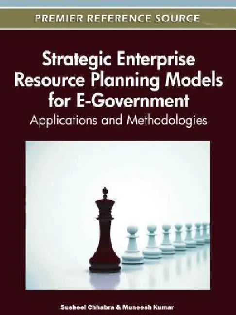 Strategic Enterprise Resource Planning Models for E-Government: Applications and Methodologies by Susheel Chhabra, Muneesh Kumar