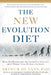The New Evolution Diet: What Our Paleolithic Ancestors Can Teach Us about Weight Loss, Fitness, and Aging by Arthur de Vany