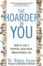 The Hoarder in You: How to Live a Happier, Healthier, Uncluttered Life by Robin Zasio