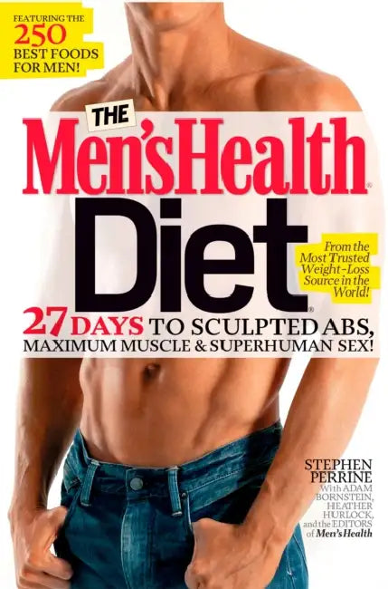 The Men's Health Diet: 27 Days to Sculpted Abs, Maximum Muscle & Superhuman Sex! by Stephen Perrine, Adam Bornstein, Heather Hurlock