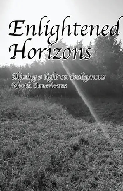 Enlightened Horizons: Shining a light on Indigenous North Americans by Jonelle Alvarado Perez