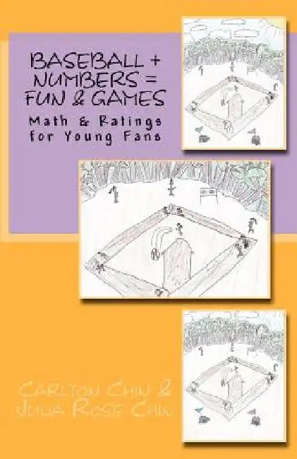 Baseball + Numbers = Fun & Games: Math & Ratings for Young Fans by Julia Rose Chin