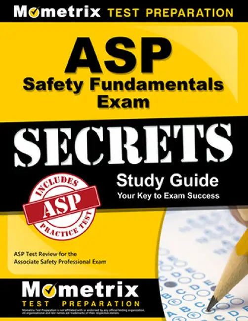ASP Safety Fundamentals Exam Secrets, Study Guide: ASP Test Review for the Associate Safety Professional Exam by Mometrix Media