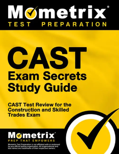 CAST Exam Secrets, Study Guide: CAST Test Review for the Construction and Skilled Trades Exam by Mometrix Media