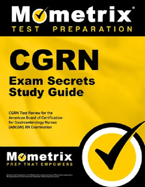 CGRN Exam Secrets, Study Guide: CGRN Test Review for the American Board of Certification for Gastroenterology Nurses (ABCGN) RN Examination by Mometrix Media