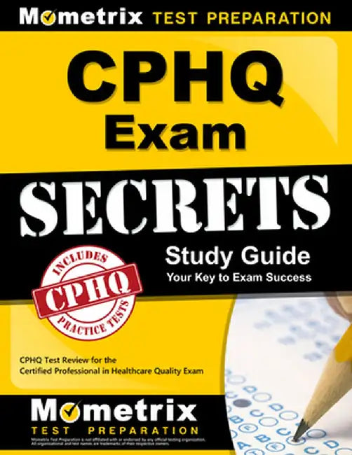 CPHQ Exam Secrets, Study Guide: CPHQ Test Review for the Certified Professional in Healthcare Quality Exam by Mometrix Media