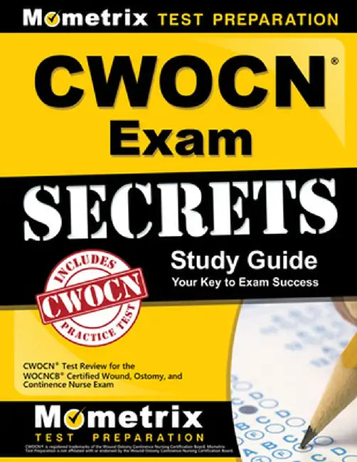 CWOCN Exam Secrets Study Guide: CWOCN Test Review for the WOCNCB Certified Wound, Ostomy, and Continence Nurse Exam by Mometrix Media LLC