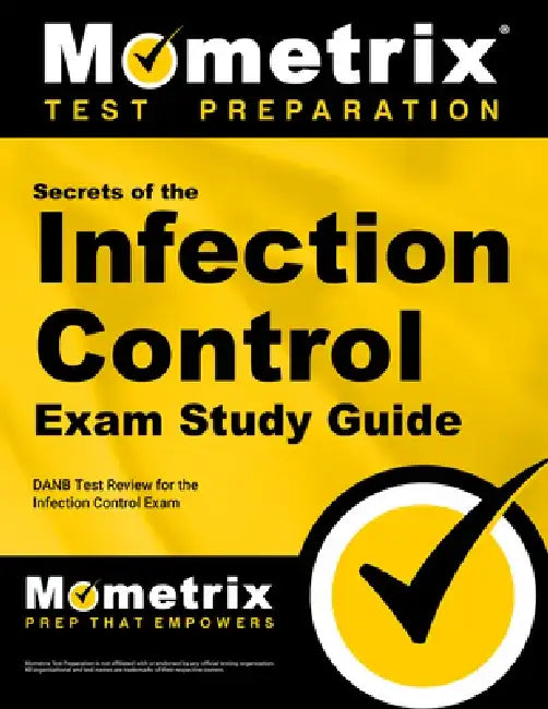Secrets of the Infection Control Exam Study Guide: DANB Test Review for the Infection Control Exam by Mometrix Media
